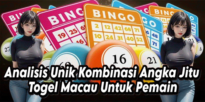 Analisis Unik Kombinasi Angka Jitu Togel Macau Untuk Pemain
